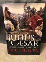 Julius Caesar : mannen, soldaten, tyrannen