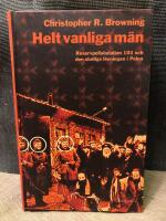 Helt vanliga m&auml;n : Reservpolisbataljon 101 och den slutliga l&ouml;sningen i Polen