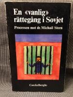 En "vanlig" r&auml;tteg&aring;ng i Sovjet : [processen mot dr. Michail Stern]