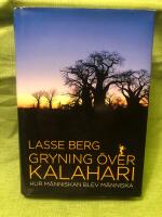 Gryning &ouml;ver Kalahari : hur m&auml;nniskan blev m&auml;nniska