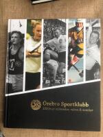 &Ouml;rebro Sportklubb : 100 &aring;r av m&auml;nniskor, m&ouml;ten & matcher