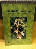 Knottblomster, lom och kaffe : 15 &aring;r med Linde naturskyddsf&ouml;rening
