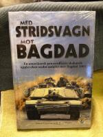 Med stridsvagn mot Bagdad : en amerikansk pansarofficers skakande upplevelser under anfallet mot Bagdad 2003