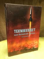 Teknikkriget som f&ouml;r&auml;ndrade v&auml;rlden : den epokg&ouml;rande utvecklingen under andra v&auml;rldskriget av radarn, libertyfartyget, datorn, jetflyget, syntetmaterialen, v-vapnen och atombomben