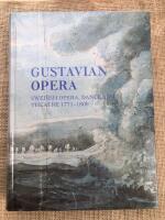 Gustavian opera : an interdisciplinary reader in Swedish opera, dance and theatre 1771-1809