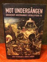 Mot underg&aring;ngen : &auml;rkebiskop Angermannus i apokalypsens tid