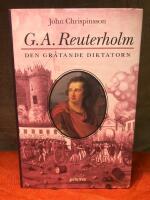 G. A. Reuterholm : den gr&aring;tande diktatorn
