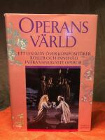 Operans v&auml;rld : ett lexikon &ouml;ver komposit&ouml;rer, roller och inneh&aring;ll i v&aring;ra vanligaste operor