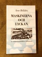 Maskinerna och lyckan : ur industrisamh&auml;llets id&eacute;historia
