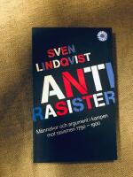 Antirasister : m&auml;nniskor och argument i kampen mot rasismen 1750-1900