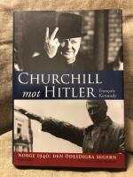 Churchill mot Hitler - Norge 1940 : den &ouml;desdigra segern