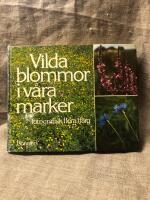Vilda blommor i v&aring;ra marker - fotografisk flora i f&auml;rg
