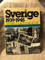 Sverige 1939-1945 - svenska folkets egna bilder fr&aring;n krigs&aring;ren