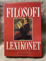 Filosofilexikonet - [en uppslagsbok] : [filosofer och filosofiska begrepp fr&aring;n A till &Ouml;]