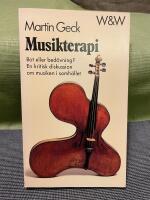 Musikterapi : Bot eller bed&ouml;vning? : en kritisk diskussion om musiken i samh&auml;llet