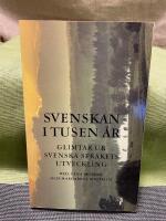 Svenskan i tusen &aring;r : Glimtar ur svenska spr&aring;kets utveckling