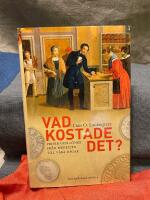 Vad kostade det? : Priser och l&ouml;ner fr&aring;n medeltid till v&aring;ra dagar