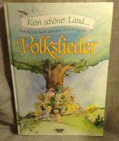 Kein sch&ouml;ner Land... Das Grosse buch unserer beliebtesten Volkslieder