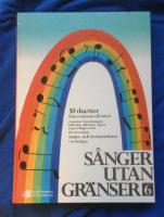 Sånger utan gränser  50 duetter från renässans till nutid Romanser-barocksånger-folkvisor-diktvisor-opera-pop-schlager- mm för i huvudsak mans- och kvinnoröster i mellanlägen