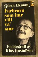 G&ouml;sta Ekman : farbrorn som inte vill va' stor