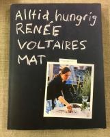 Alltid hungrig : Ren&eacute;e Voltaires mat