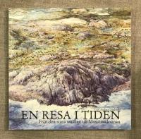En resa i tiden : fr&aring;n den stora sm&auml;llen till Mosj&ouml;madonnan : en popul&auml;rpedagogisk skildring av ett stycke Mellansverige fr&aring;n tidernas begynnelse till medeltiden