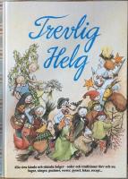 Trevlig helg : sagor, s&aring;nger, psalmer, verser, pyssel m m : alla v&aring;ra k&auml;nda och ok&auml;nda helger, seder och traditioner f&ouml;rr och nu
