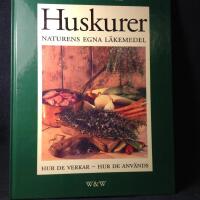Huskurer : naturens egna l&auml;kemedel : hur de verkar - hur de anv&auml;nds