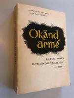 Ok&auml;nd arm&eacute;  - Den Europeiska motst&aring;ndsr&ouml;relsens historia