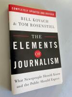 The elements of journalism : what newspeople should know and the public should expect