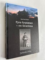 Fyra fyrplatser - en l&auml;rarinna : ber&auml;ttelsen om Alma D&ouml;rring och om lotsbarnskolorna p&aring; Gotska Sand&ouml;n, &Ouml;stergarnsholm, Stora Karls&ouml; och Valar-Burgsvik