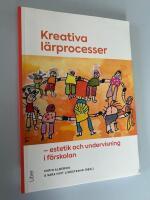 Kreativa l&auml;rprocesser : estetik och undervisning i f&ouml;rskolan