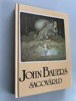 John Bauers sagov&auml;rld : en vandring bland tomtar och troll, riddare och prinsessor tillsammans med n&aring;gra av v&aring;ra fr&auml;msta sagodiktare
