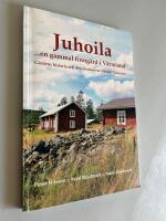 Juhoila - -en gammal finng&aring;rd i V&auml;rmland : g&aring;rdens historia och dess brukare ur sl&auml;kten Oinoinen