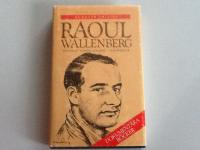 Raoul Wallenberg - Diplomat, k&auml;mpe, samarit - och martyr