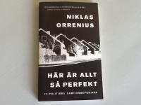 H&auml;r &auml;r allt s&aring; perfekt : 23 politiska samtidsreportage
