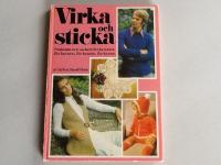 Virka och sticka - Praktiskt och vackert fel hemmet, f&ouml;r barnen, f&ouml;r honom, f&ouml;r henne