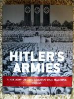 Hitler's armies - a history of the German war machine, 1939-45
