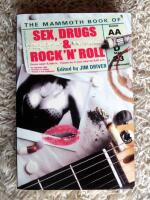 The mammoth book of sex, drugs & rock'n'roll