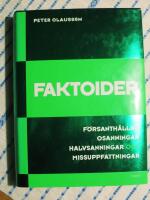 Faktoider : f&ouml;rsanth&aring;llna osanningar, halvsanningar och missuppfattningar