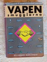 Vapensmugglarna : boken om Bofors, FFV, regeringen och svensk vapenexport