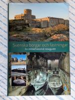 Svenska borgar och f&auml;stningar : en milit&auml;rhistorisk reseguide