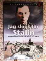 Jag slogs f&ouml;r Stalin : med R&ouml;da arm&eacute;n fr&aring;n Stalingrad till Berlin