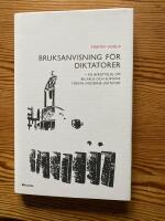 Bruksanvisning f&ouml;r diktatorer : en ber&auml;ttelse om Belarus och Europas f&ouml;rsta moderna diktator