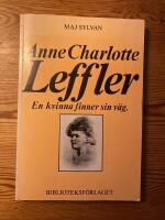 Anne Charlotte Leffler : en kvinna finner sin v&auml;g