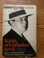 K&auml;rlek och fadershus farv&auml;l : Hjalmar Bergmans liv och diktning fr&aring;n  Markurells i Wadk&ouml;ping till Farmor och V&aring;r Herre