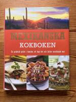 Mexikanska kokboken : en praktisk guide i konsten att laga het och l&auml;cker mexikansk mat