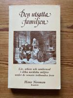 Den utsatta familjen : liv, arbete och samlevnad i olika nordiska milj&ouml;er under de senaste tv&aring;hundra &aring;ren : en antologi fr&aring;n Familjehistoriska projektet vid Historiska institutionen, Uppsala universitet