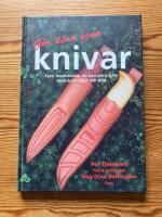 G&ouml;r dina egna knivar : fyra bruksknivar du kan g&ouml;ra sj&auml;lv, beskrivet i text och bild