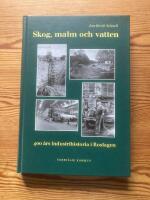 Skog, malm och vatten - 400 &aring;rs industrihistoria i Roslagen